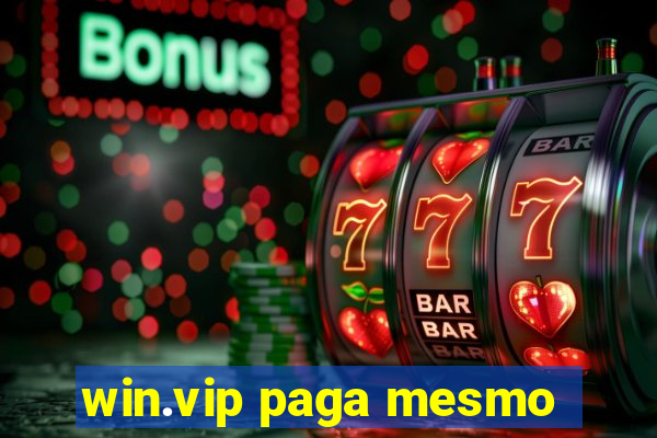 win.vip paga mesmo